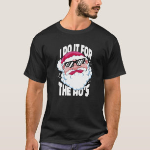 I Do It For The Ho's Inappropriate Christmas Men T-Shirt