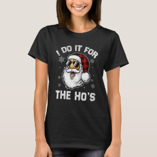 I Do It For The Ho's   Inappropriate Christmas Men T-Shirt
