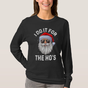 I Do It For The Ho's  Inappropriate Christmas Men  T-Shirt