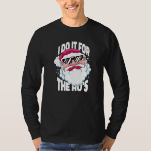I Do It For The Ho's  Inappropriate Christmas Men  T-Shirt