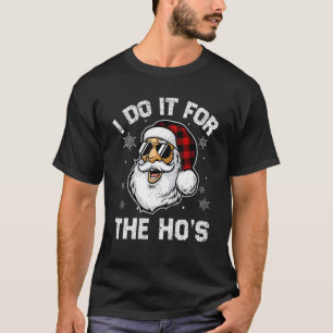 I Do It For The Ho's Inappropriate Christmas Men T-Shirt