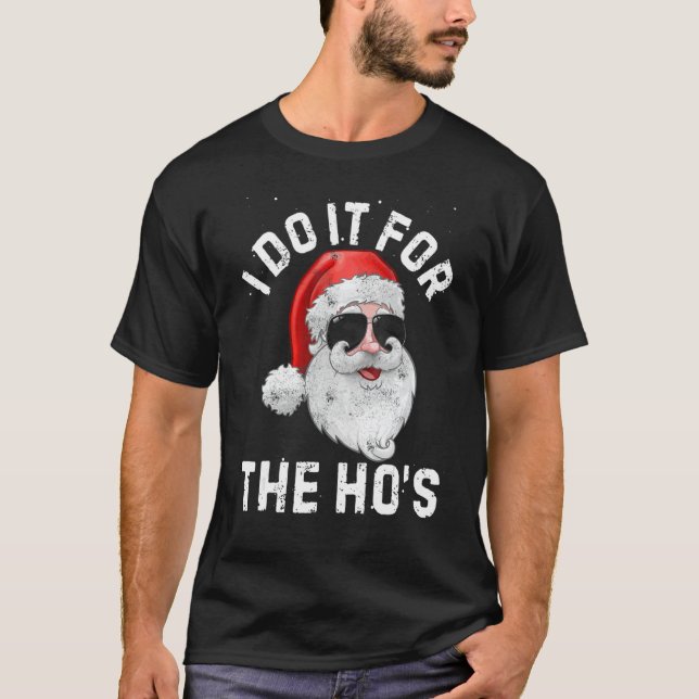 I Do It For The Ho's  Inappropriate Christmas Men  T-Shirt (Front)