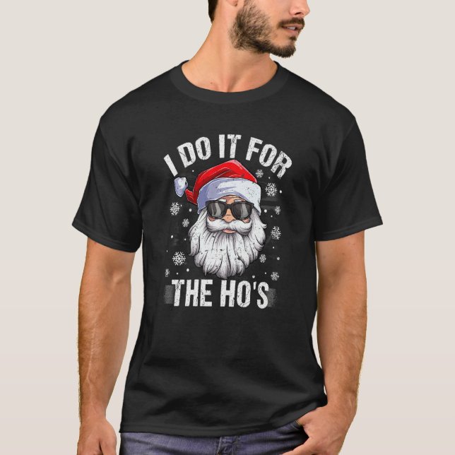 I Do It For The Ho's  Inappropriate Christmas Men  T-Shirt (Front)
