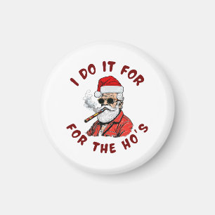 I do it for the hos magnet