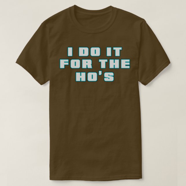 I Do It For The Hos Neon Blue Text T-Shirt (Design Front)