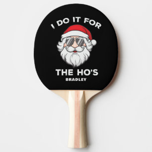 I Do It For The Ho's Personalised Santa Christmas Ping Pong Paddle