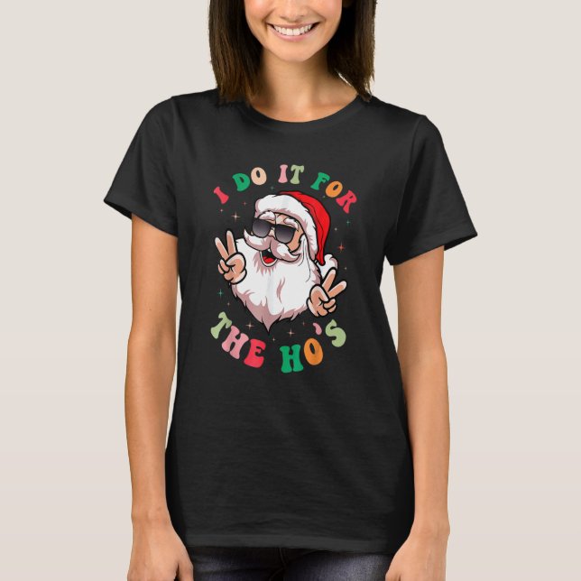 I Do It For The Ho's Retro Santa Claus Groovy Chri T-Shirt (Front)