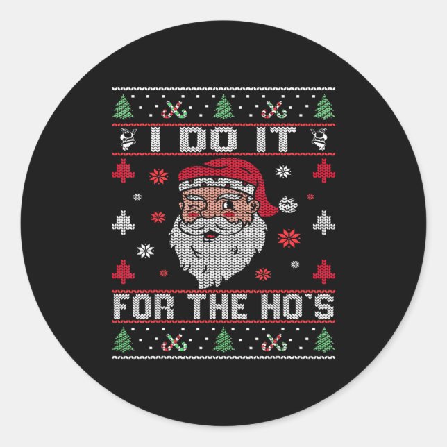 I Do It For The Ho's, Rude Offensive Christmas San Classic Round Sticker (Front)