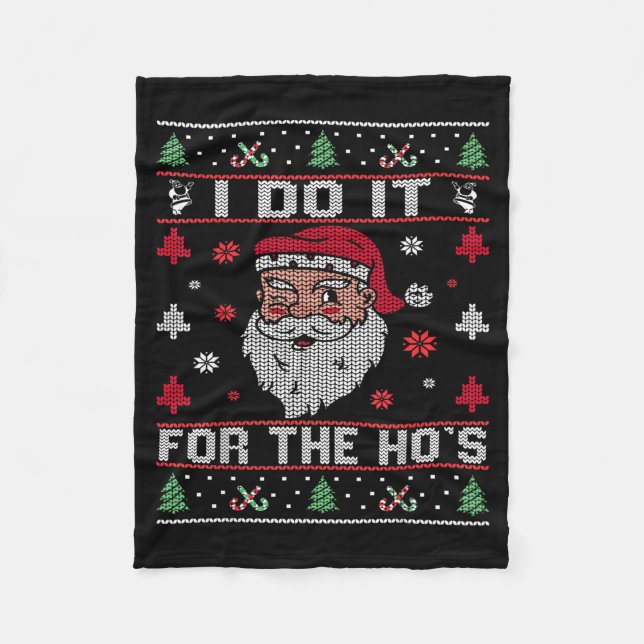 I Do It For The Ho's, Rude Offensive Christmas San Fleece Blanket (Front)