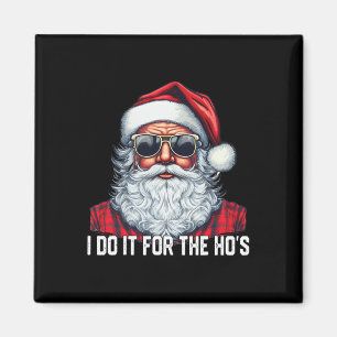 I Do it For The Ho's Santa Christmas 2023 Magnet
