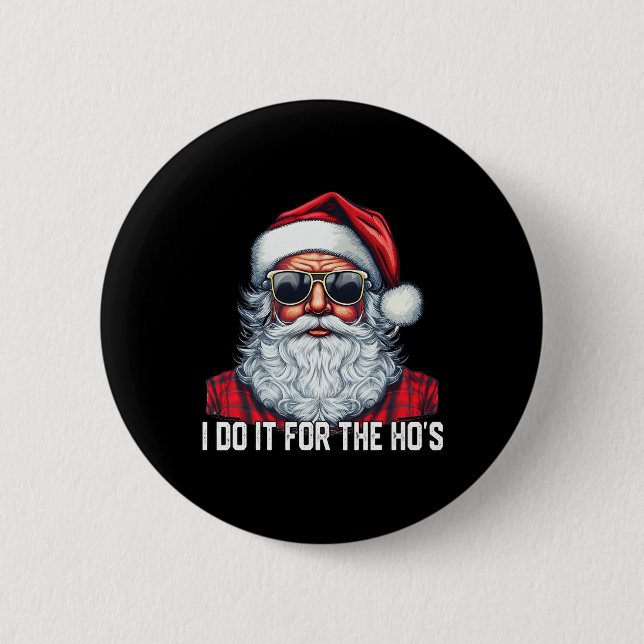 I Do It For The Ho's Santa Christmas  6 Cm Round Badge (Front)