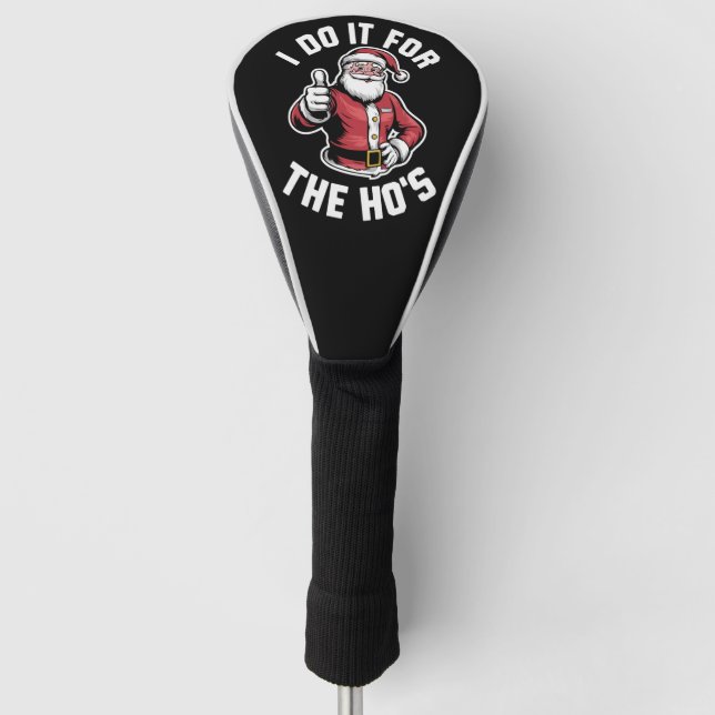 I Do It for The Hos Santa Claus Funny Christmas  Golf Head Cover (Front)