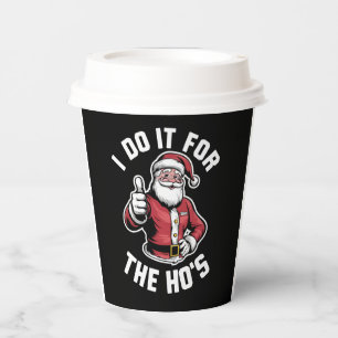 I Do It for The Hos Santa Claus Funny Christmas Paper Cups
