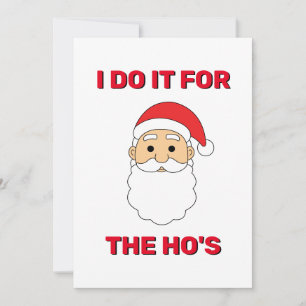 I Do It For The Ho's Santa Claus Naughty White Holiday Card