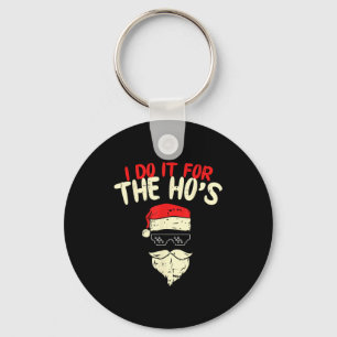 I Do It For The Hos Shirt Funny Adult Santa Christ Key Ring