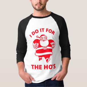I Do It for the Hos T-Shirt