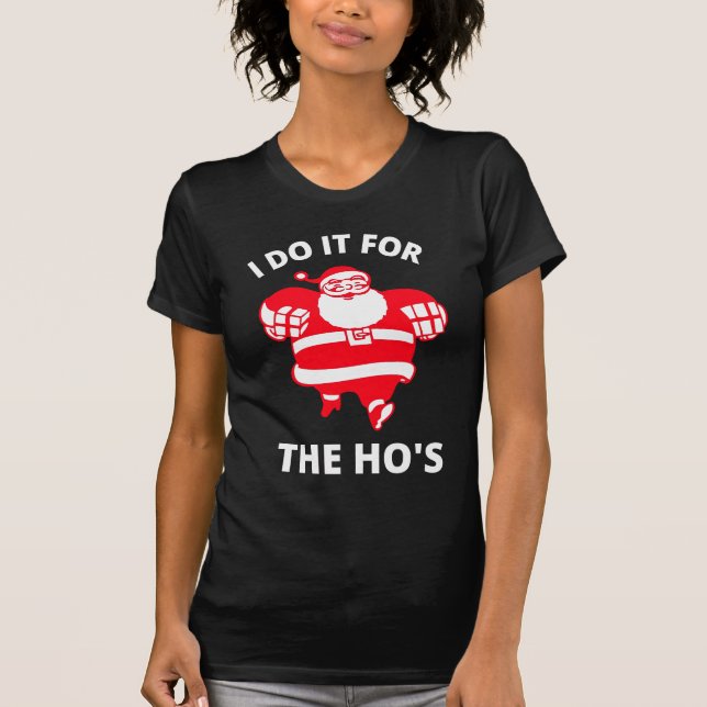 I Do It for the Hos T-Shirt (Front)