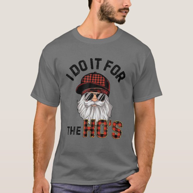 I Do It For The Ho's Xmas Santa Buffalo Plaid Chri T-Shirt (Front)