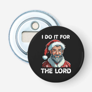 I Do It For The Lord Christian Christmas Gift Bottle Opener