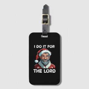 I Do It For The Lord Christian Christmas Gift Luggage Tag