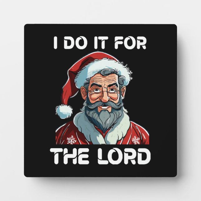 I Do It For The Lord Christian Christmas Gift Plaque (Front)