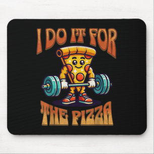 I Do It For The Pizza Lover Funny Gym Motivational Mouse Pad