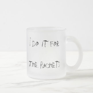 i do it for the ratchets 10 beer mug
