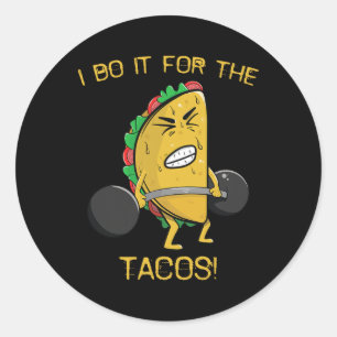 I Do It For The Tacos Weight Lifting Taco Cinco De Classic Round Sticker