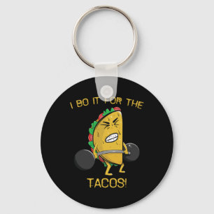 I Do It For The Tacos Weight Lifting Taco Cinco De Key Ring
