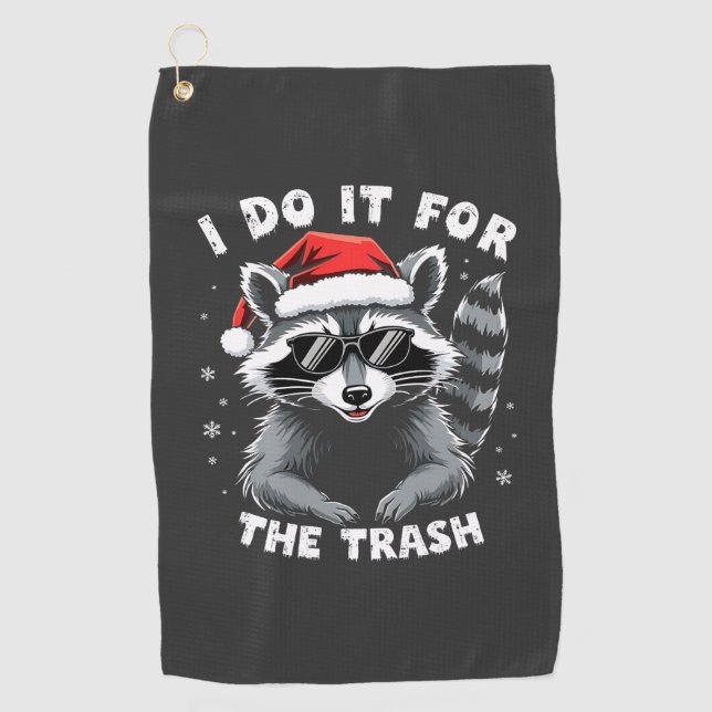 I Do It for the Trash Funny Christmas Racoon  Golf Towel (Front)