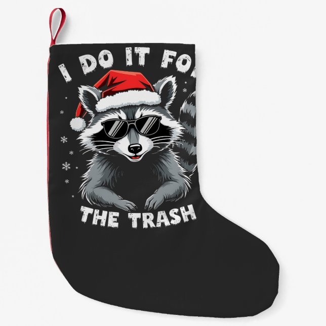I Do It for the Trash Funny Christmas Racoon  Small Christmas Stocking (Front)