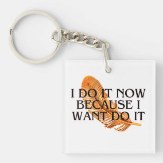 I Do It Now beacuse I want it .motivation gold Key Ring