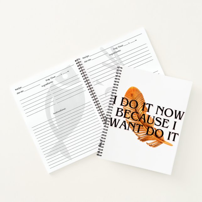 I Do It Now Because I want it .Spiral Notebook (Inside)