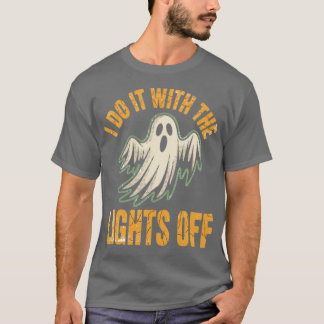 I Do It With the Lights Off T-Shirt