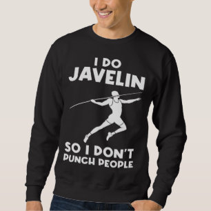 I do Javelin so I don't punch people Javelin Sweatshirt