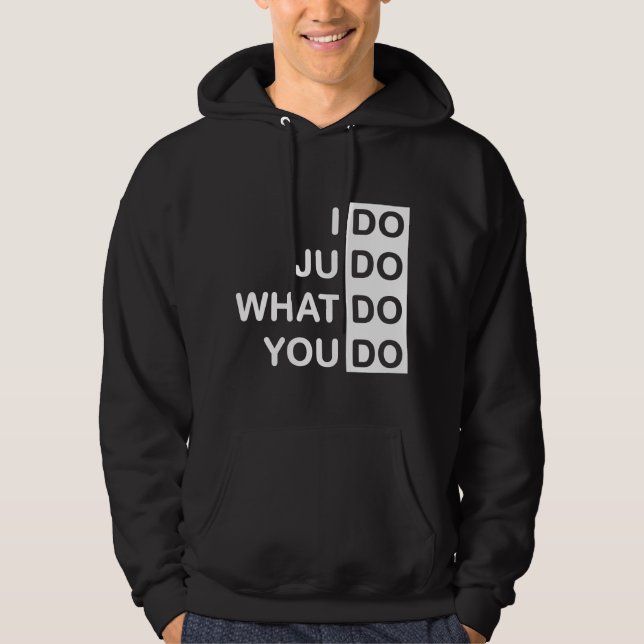 I Do Judo... Hoodie (Front)