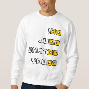 I Do Judo Sweatshirt