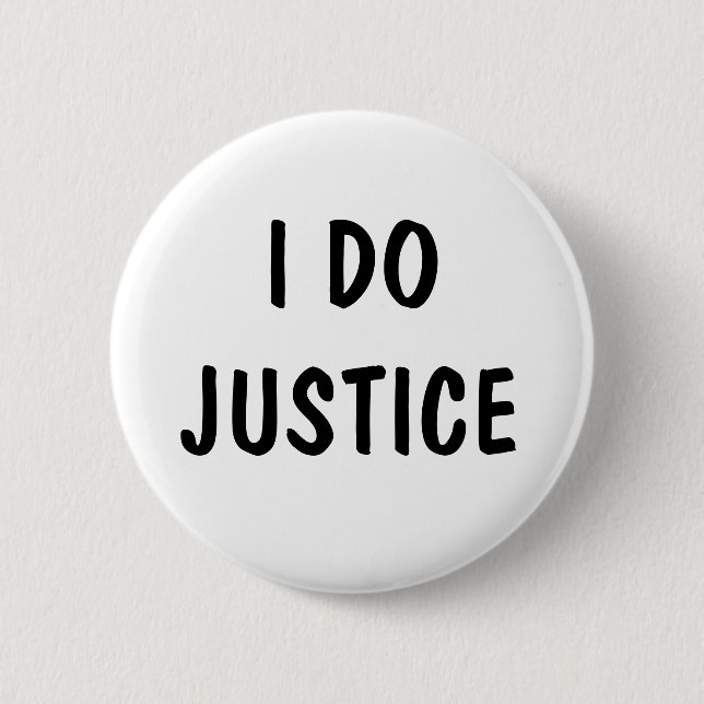 I Do Justice 6 Cm Round Badge (Front)