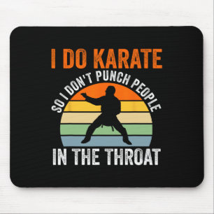 I Do Karate So I Don't Punch People Martial Arts Mouse Pad