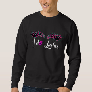I Do Lashes Cosmetologist Lash Technician Sweatshirt