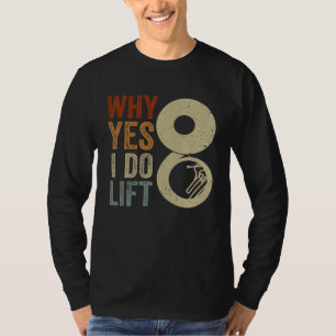 I Do Lift Sousaphone Player Expert Musician Music  T-Shirt