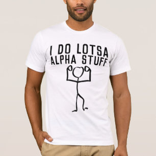 I DO LOTSA ALPHA STUFF, FUNNY MEN'S T-shirts