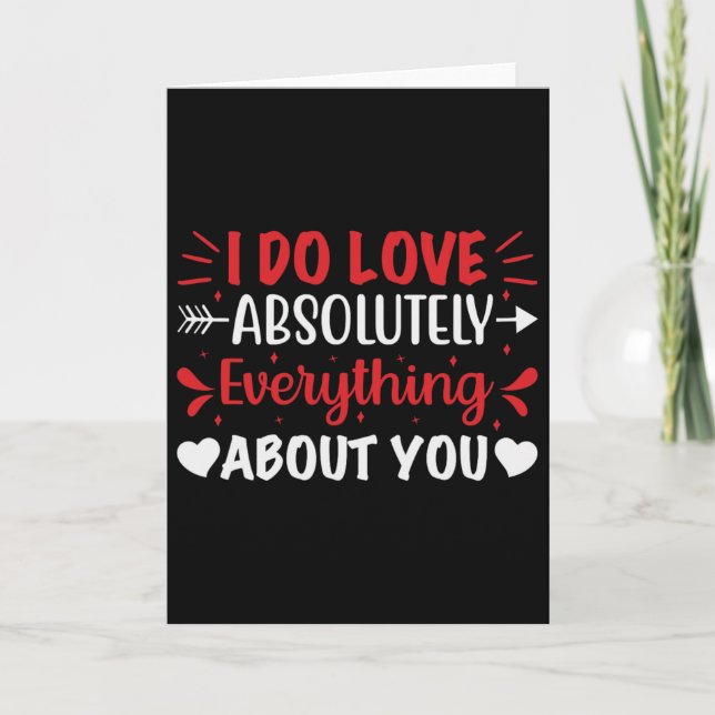 I Do Love Absolutely Everything About You  Card (Front)