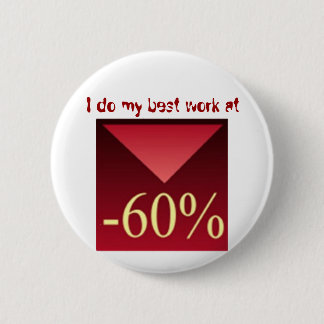 I do my best work at -60%, 6 cm round badge