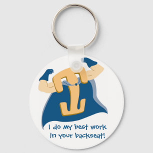 I do my best work in your backseat! key ring