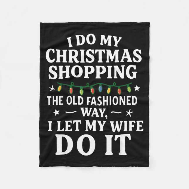 I Do My Christmas Shopng The Old Fashioned Way Let Fleece Blanket (Front)