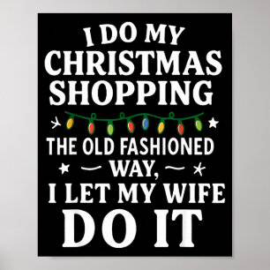 I Do My Christmas Shopng The Old Fashioned Way Let Poster