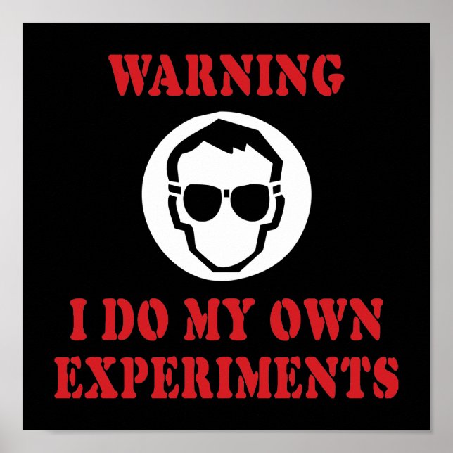 I Do My Own Experiments - Cool Scientist Inventor Poster (Front)