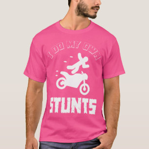 I Do My Own Stunts Accident Broken Injury Motorbik T-Shirt
