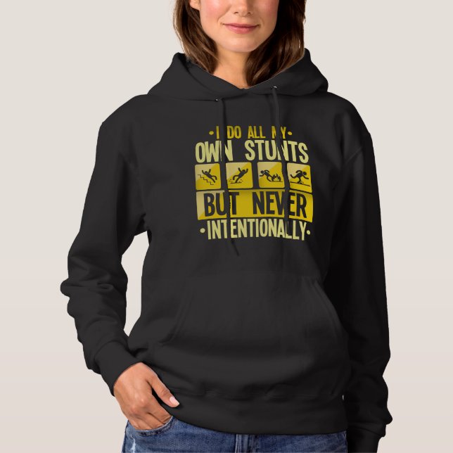 I Do My Own Stunts Accident Clumsy People Humor Hoodie (Front)